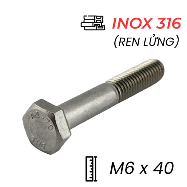 Bulong Inox 316 DIN931 M6x40 Ren Lửng