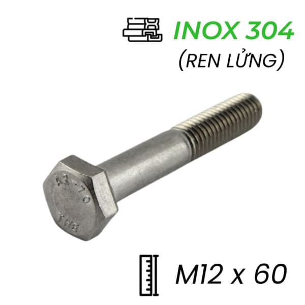 Bulong Inox 304 DIN931 M12x60 Ren Lửng