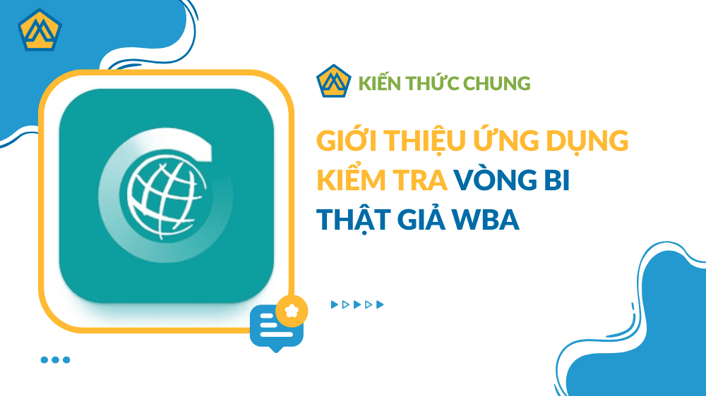 Giới Thiệu Ứng Dụng Kiểm Tra Vòng Bi Thật Giả WBA