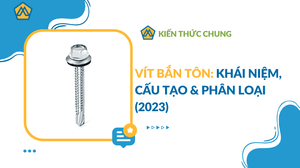 Vít bắn tôn: Khái niệm, cấu tạo & phân loại (2023)