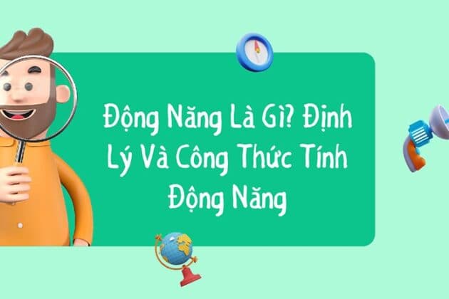 Động năng: Khái niệm, công thức & ý nghĩa (2024)