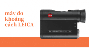 [Phân loại] các máy đo khoảng cách LEICA