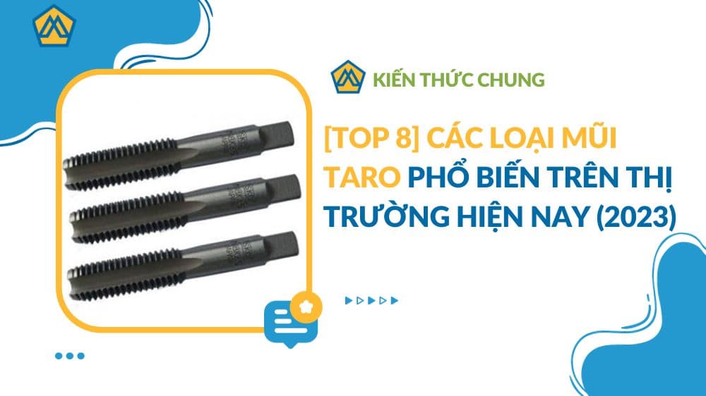 [TOP 8] Các loại mũi Taro phổ biến trên thị trường hiện nay (2023)