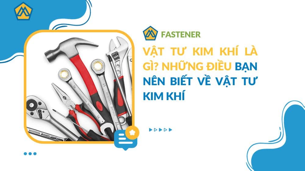 Vật tư kim khí là gì? Những điều bạn nên biết về vật tư kim khí