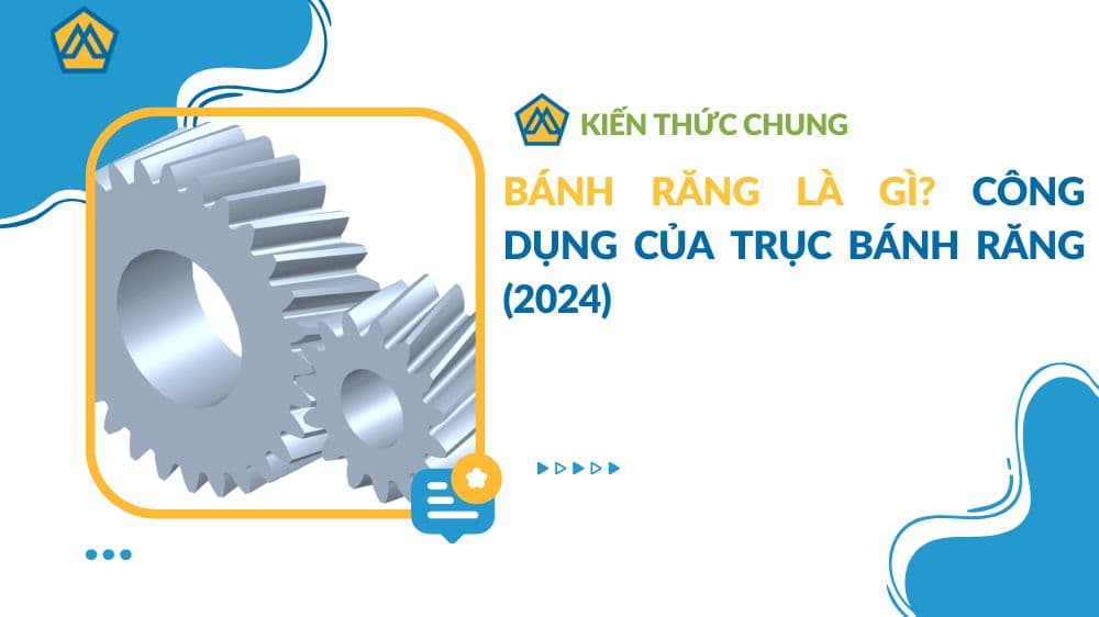 Bánh răng là gì? Công dụng của trục bánh răng (2024)
