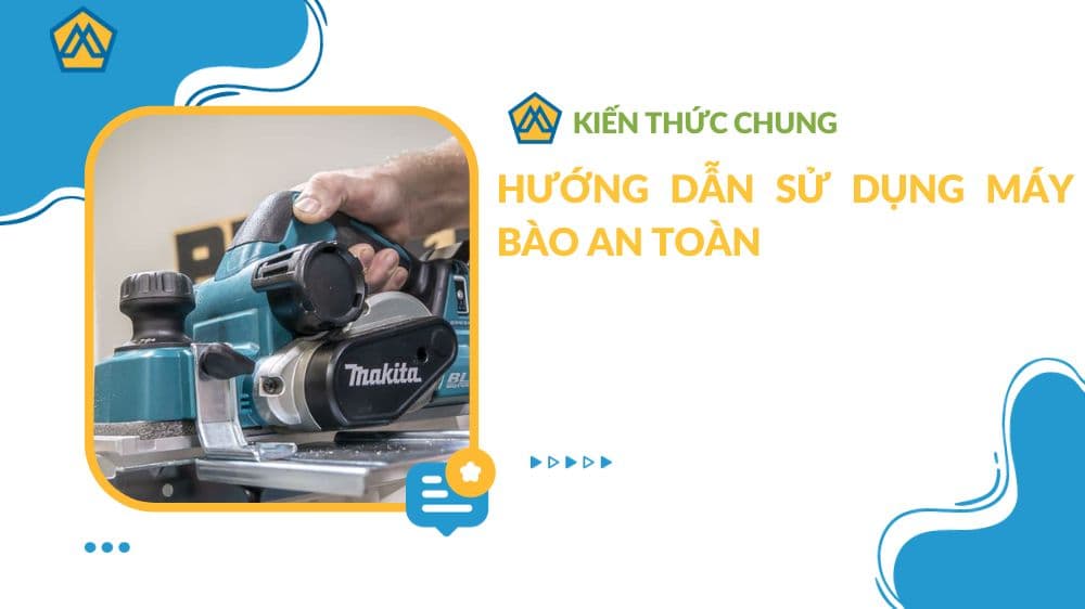 Hướng dẫn sử dụng máy bào an toàn
