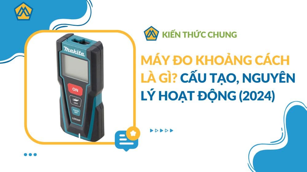 Máy đo khoảng cách là gì? Cấu tạo, nguyên lý hoạt động (2024)