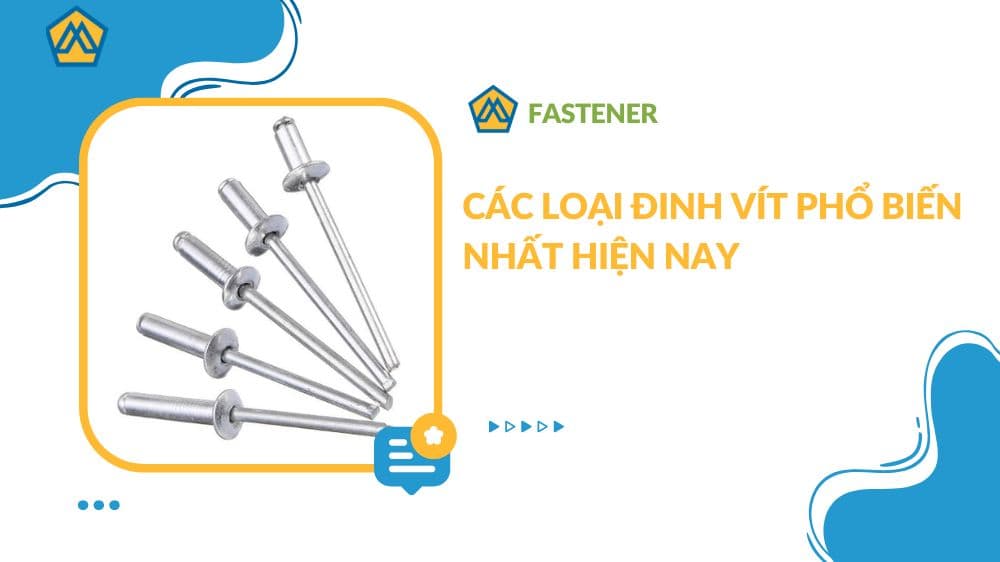 Các loại đinh vít phổ biến nhất hiện nay