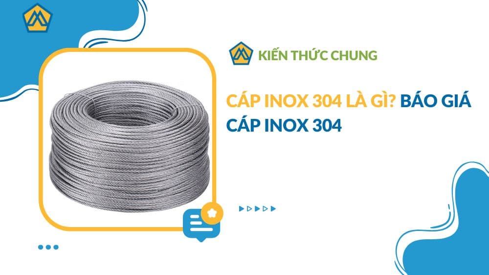 Cáp inox 304 là gì? Báo giá cáp inox 304
