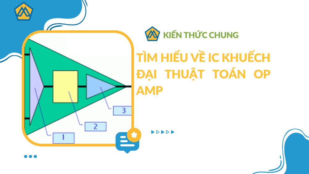 Tìm hiểu về IC khuếch đại thuật toán Op Amp