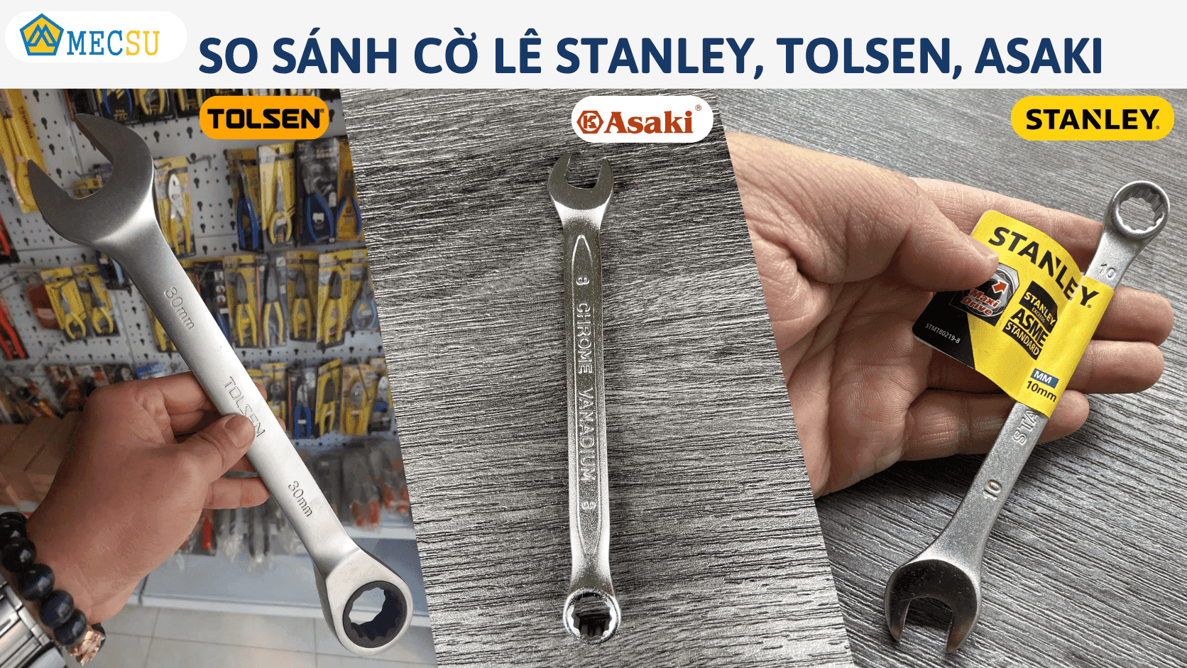 So Sánh Cờ Lê Stanley, Tolsen Và Asaki: Nên Chọn Thương Hiệu Nào?