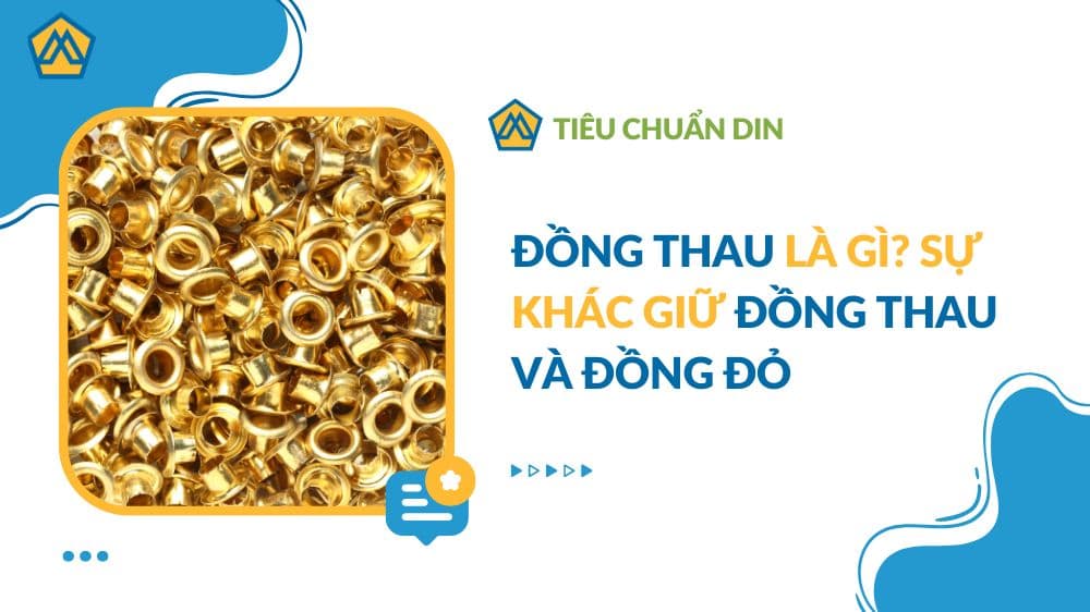 Đồng thau là gì? sự khác giữ đồng thau và đồng đỏ