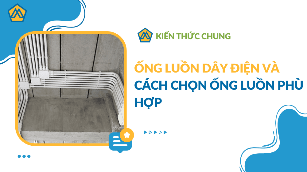 Ống luồn dây điện và cách chọn ống luồn phù hợp