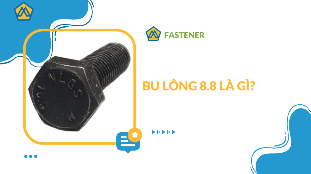 Bu lông 8.8 là gì?