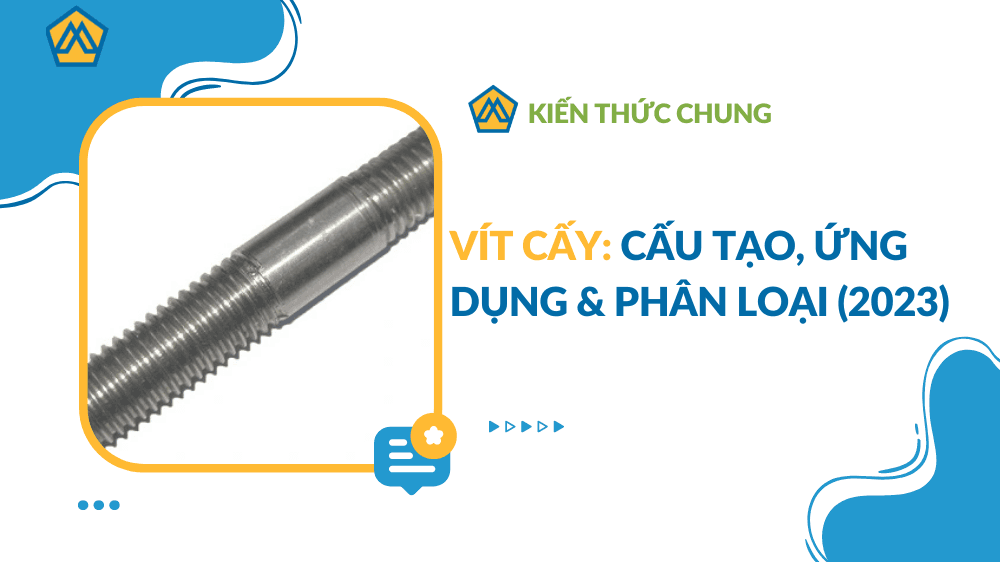 Vít cấy: Cấu tạo, ứng dụng & phân loại (2023)