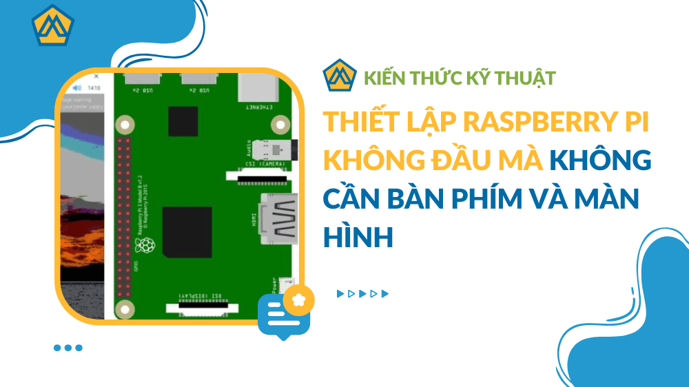 Thiết lập Raspberry Pi không đầu mà không cần bàn phím và màn hình