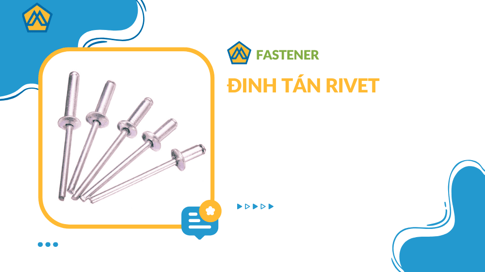 Đinh tán Rivet là gì?