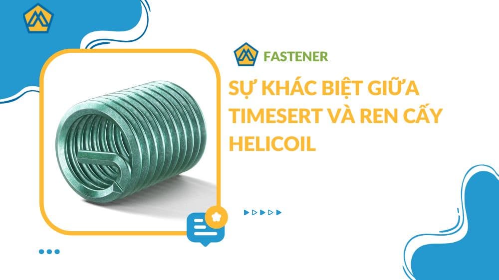 Sự khác biệt giữa Timesert và ren cấy Helicoil