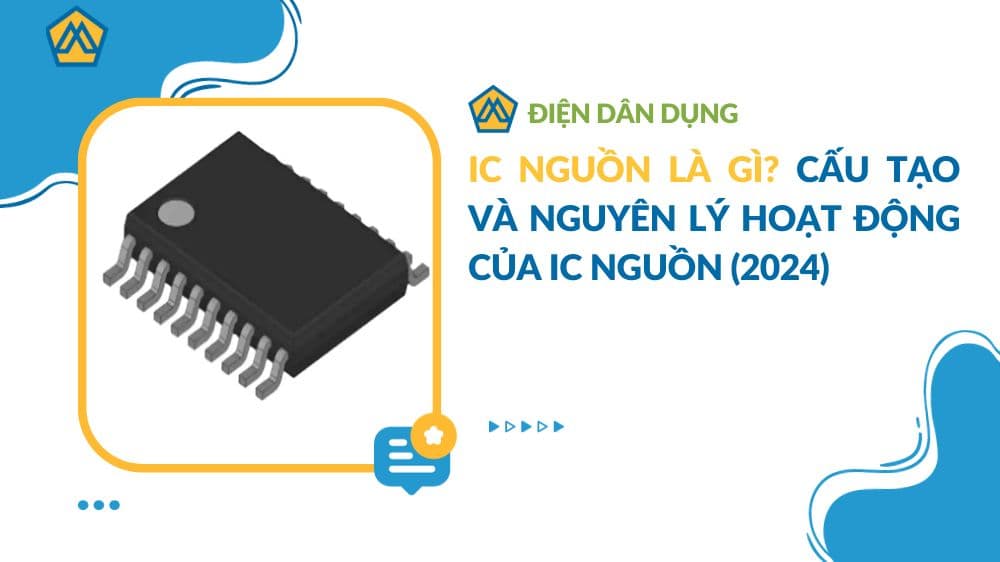IC nguồn là gì? Cấu tạo và nguyên lý hoạt động của IC nguồn (2024)