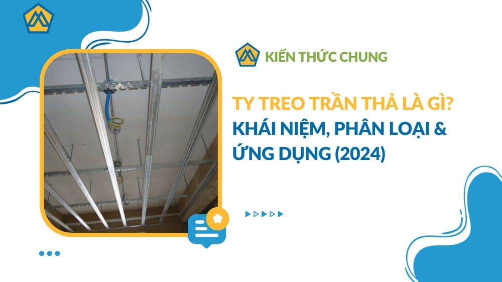 Ty treo trần thả là gì? Khái niệm, phân loại & ứng dụng (2024)