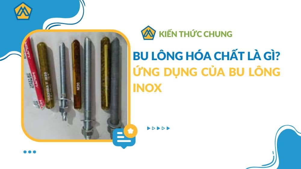 Bu lông hóa chất là gì? Ứng dụng của bu lông inox