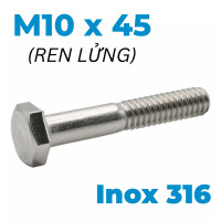 Bulong Inox 316 DIN931 M10x45 Ren Lửng