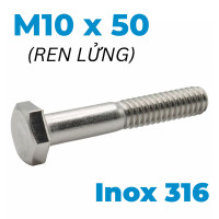 Bulong Inox 316 DIN931 M10x50 Ren Lửng