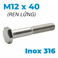 Bulong Inox 316 DIN931 M12x40 Ren Lửng