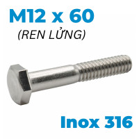 Bulong Inox 316 DIN931 M12x60 Ren Lửng
