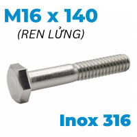 Bulong Inox 316 DIN931 M16x140 Ren Lửng