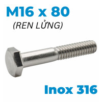 Bulong Inox 316 DIN931 M16x80 Ren Lửng