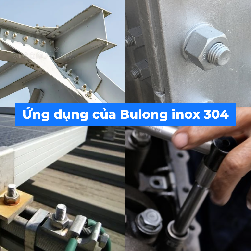  Bulong Inox 304 được ứng dụng trong những lĩnh vực nào